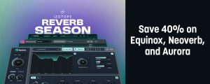iZotope Reverb Season 2025 〜iZotopeの人気リバーブ製品が一律40%オフ