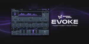 Minimal Audio Evoke | 独創的なリードラインから重厚なハーモニーを生み出すボーカルプラグイン・ソフト