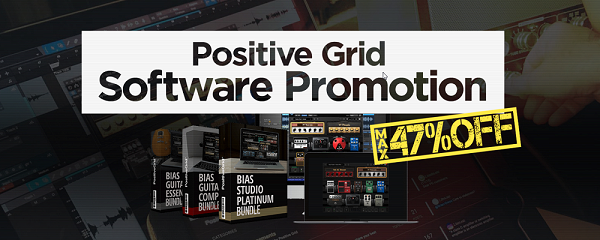 最大47%オフ！Positive Grid Software プロモーション