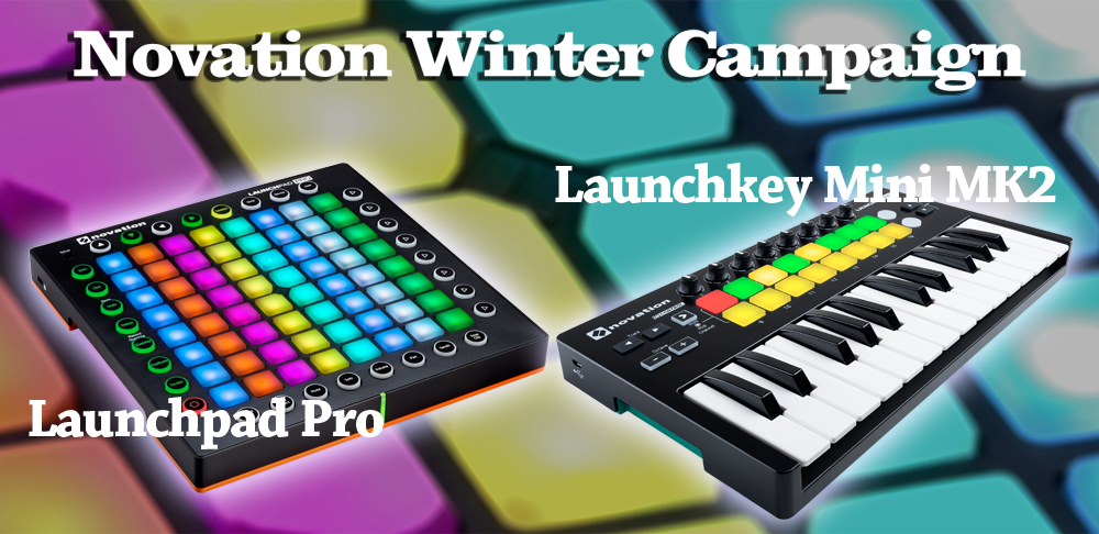 Launchpad Pro ＆ Launchkey Mini MK2 ウィンターキャンペーン！