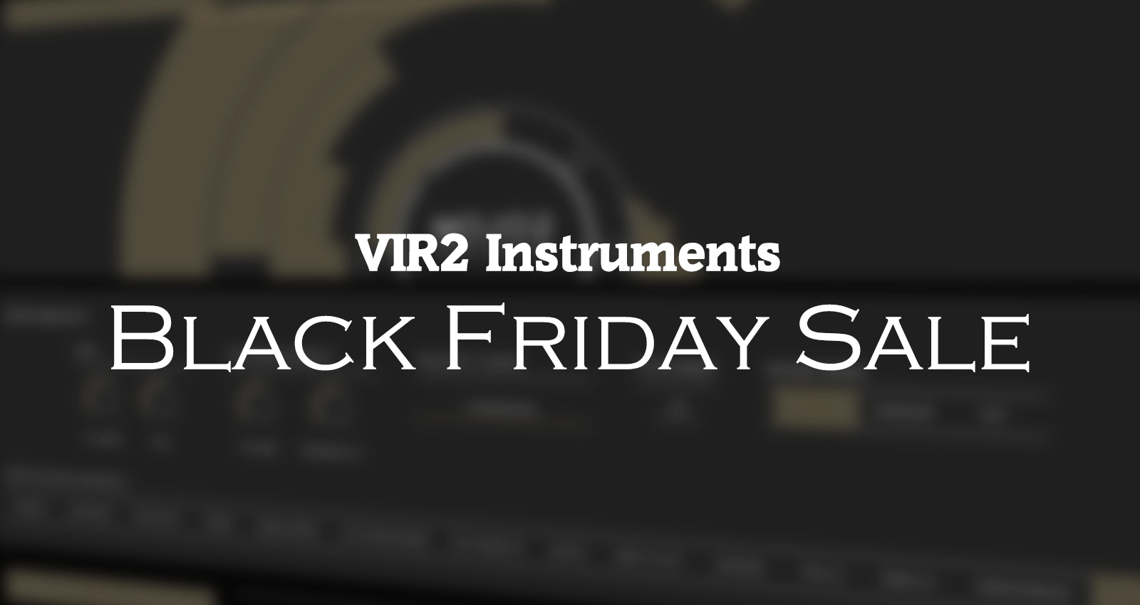 【ブラックフライデーセール 2023】VIR2 のELECTRI6ITYやMOJO2の人気音源など11製品が対象